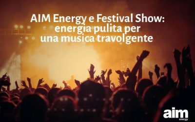 AIM Energy e Festival Show: energia pulita per una musica travolgente
