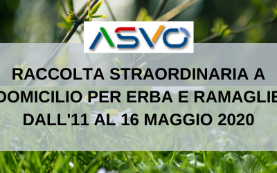 ASVO ha organizzato dall’11 al 16 maggio una nuova raccolta straordinaria a domicilio di erba e ramaglie