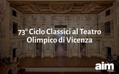 Al Teatro Olimpico di Vicenza è in programma il 73° Ciclo dei Classici e AIM Energy offre biglietti omaggio ai propri clienti
