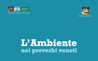 L’ARPAV sensibilizza alla tutela del territorio e della natura con una pubblicazione che raccoglie antichi proverbi