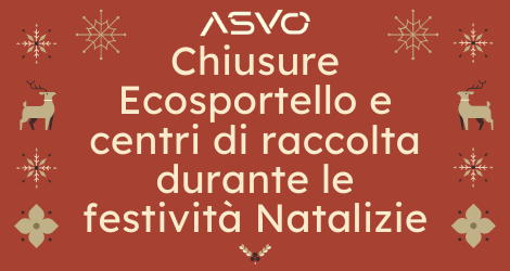 Annunciate variazioni di orario durante le prossime festività per i centri di raccolta e l’ecosportello di ASVO
