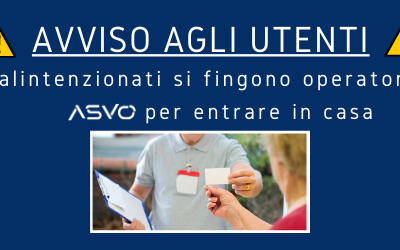 Attenzione ai tentativi di truffa: malintenzionati si fingono operatori ASVO per entrare in casa degli utenti