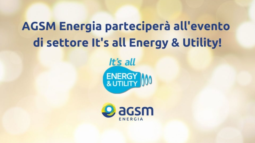 Le best practice e le strategie innovative di AGSM Energia saranno presentate all’evento IT’S ALL ENERGY & UTILITY