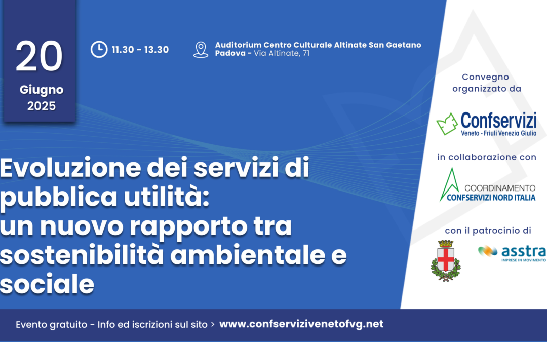 20 giugno 2025 | Convegno Evoluzione dei servizi di pubblica utilità: un nuovo rapporto tra sostenibilità ambientale e sociale