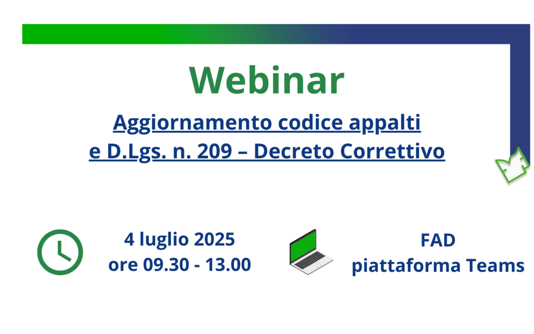4 luglio 2025 | Webinar: Aggiornamento codice appalti e D.Lgs. n. 209 – Decreto Correttivo