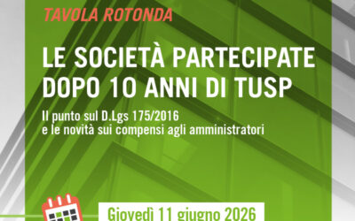 11 giugno 2026 | Webinar: Le società partecipate dopo 10 anni di TUSP. Il punto sul D.Lgs 175/2016 e le novità sui compensi agli amministratori